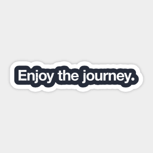 Enjoy the journey. Sticker